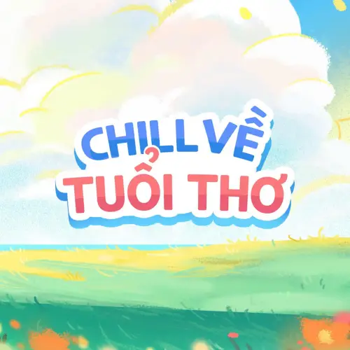 Chill Về Tuổi Thơ