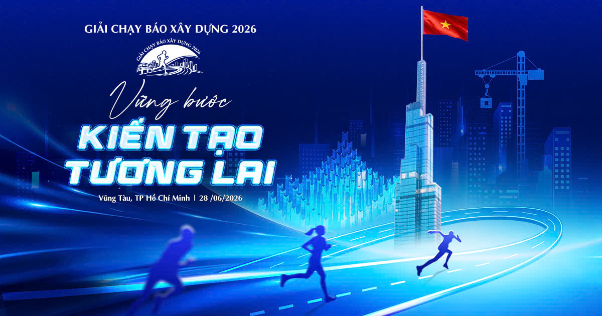 GIẢI CHẠY BÁO XÂY DỰNG 2026 - VỮNG BƯỚC KIẾN TẠO TƯƠNG LAI